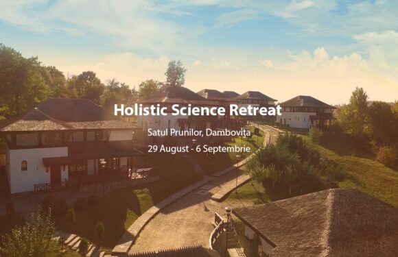 Holistic Science Retreat – O experiență unică într-un cadru natural mirific!